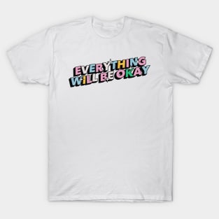 Everything will be okay - Positive Vibes Motivation Quote T-Shirt